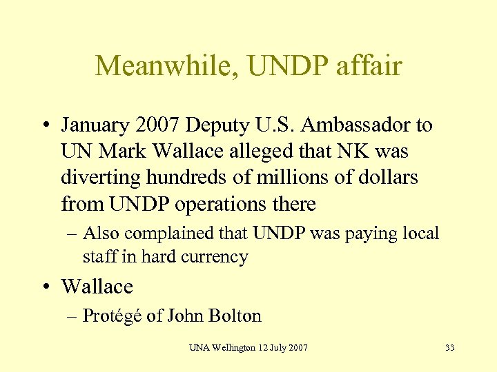 Meanwhile, UNDP affair • January 2007 Deputy U. S. Ambassador to UN Mark Wallace
