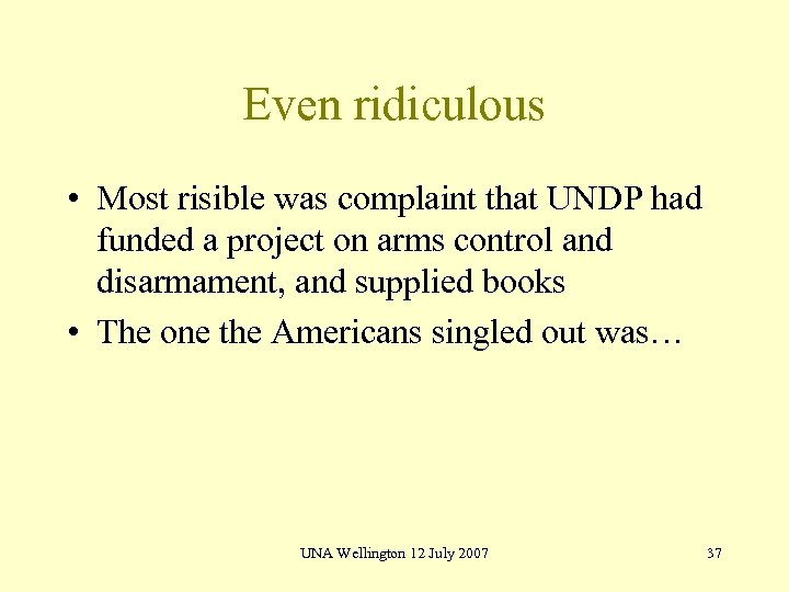 Even ridiculous • Most risible was complaint that UNDP had funded a project on