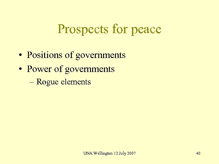 Prospects for peace • Positions of governments • Power of governments – Rogue elements
