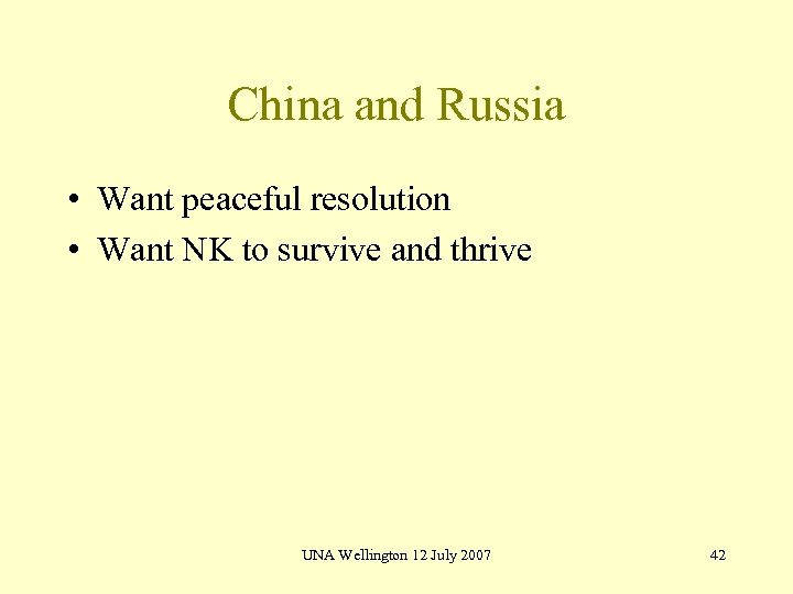 China and Russia • Want peaceful resolution • Want NK to survive and thrive