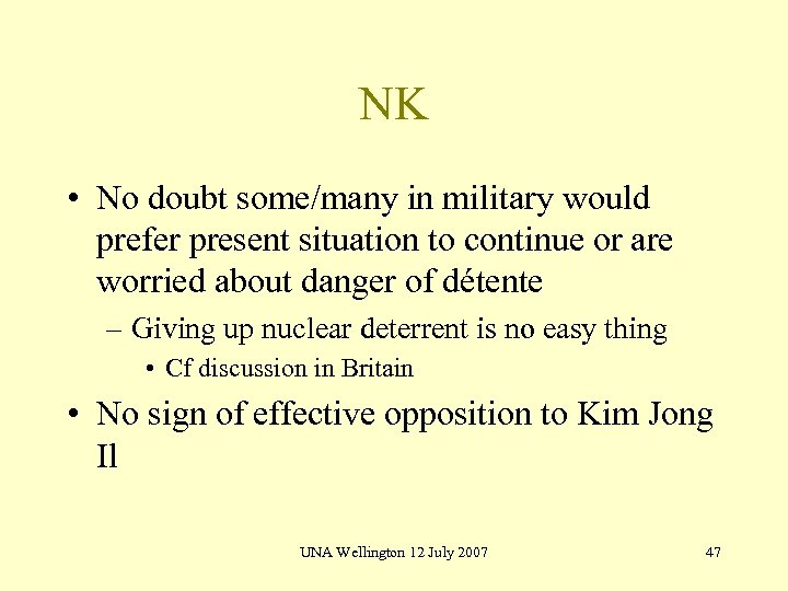 NK • No doubt some/many in military would prefer present situation to continue or