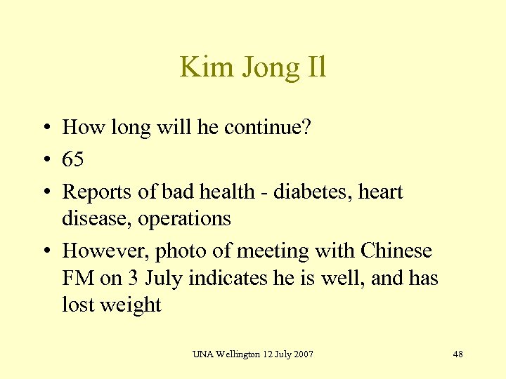 Kim Jong Il • How long will he continue? • 65 • Reports of