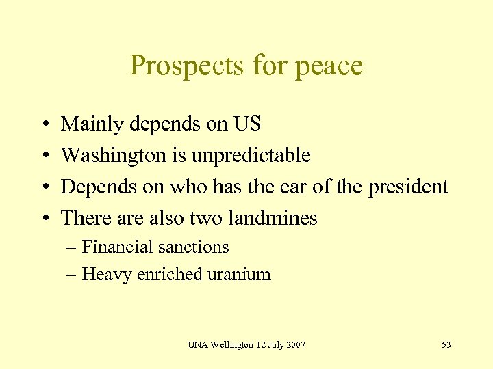 Prospects for peace • • Mainly depends on US Washington is unpredictable Depends on