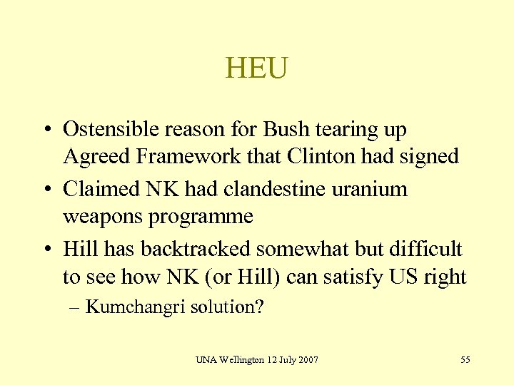 HEU • Ostensible reason for Bush tearing up Agreed Framework that Clinton had signed