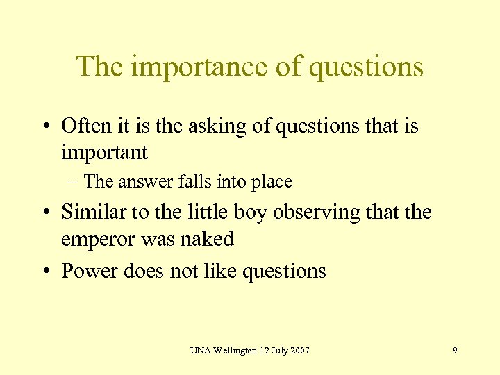 The importance of questions • Often it is the asking of questions that is