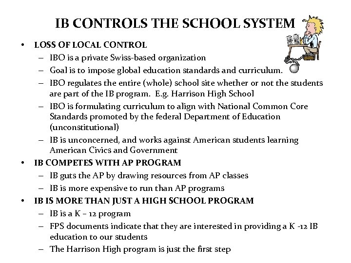 IB CONTROLS THE SCHOOL SYSTEM • • • LOSS OF LOCAL CONTROL – IBO