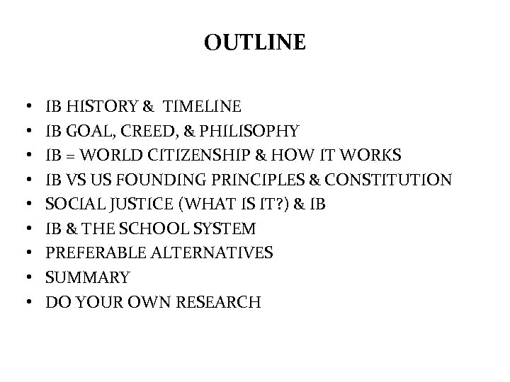 OUTLINE • • • IB HISTORY & TIMELINE IB GOAL, CREED, & PHILISOPHY IB