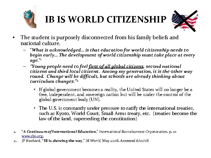 IB IS WORLD CITIZENSHIP • The student is purposely disconnected from his family beliefs