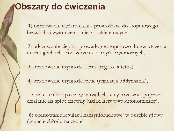 Obszary do ćwiczenia 1) odczuwanie ciężaru ciała - prowadzące do stopniowego bezwładu i zwiotczenia