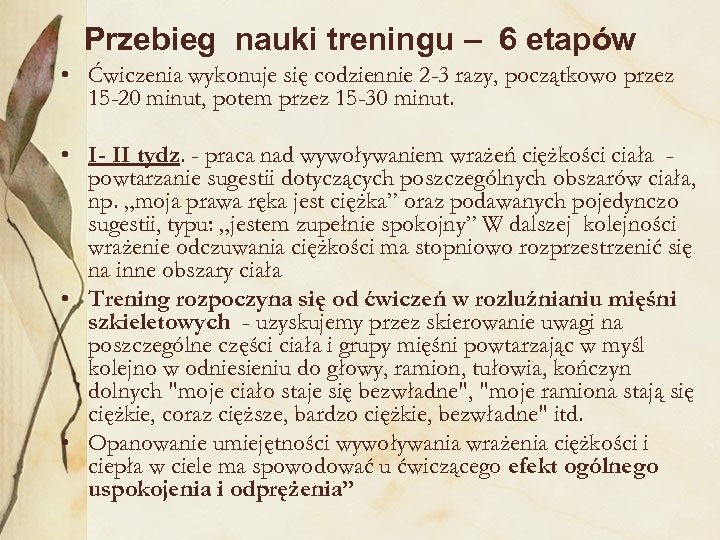 Przebieg nauki treningu – 6 etapów • Ćwiczenia wykonuje się codziennie 2 -3 razy,