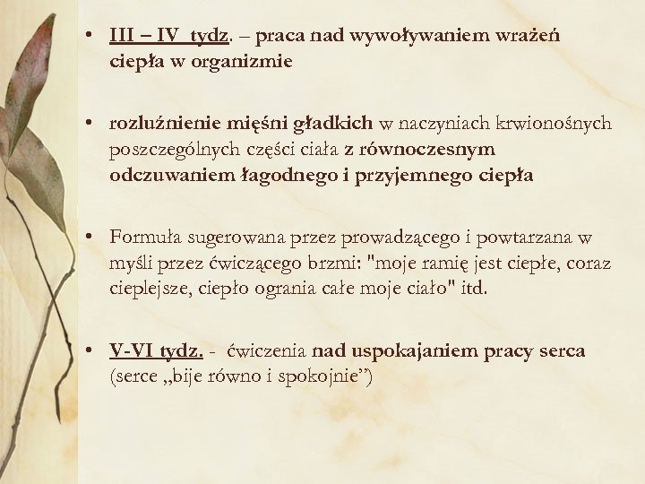  • III – IV tydz. – praca nad wywoływaniem wrażeń ciepła w organizmie