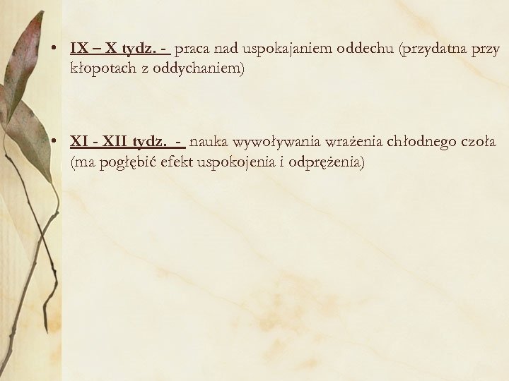  • IX – X tydz. - praca nad uspokajaniem oddechu (przydatna przy kłopotach