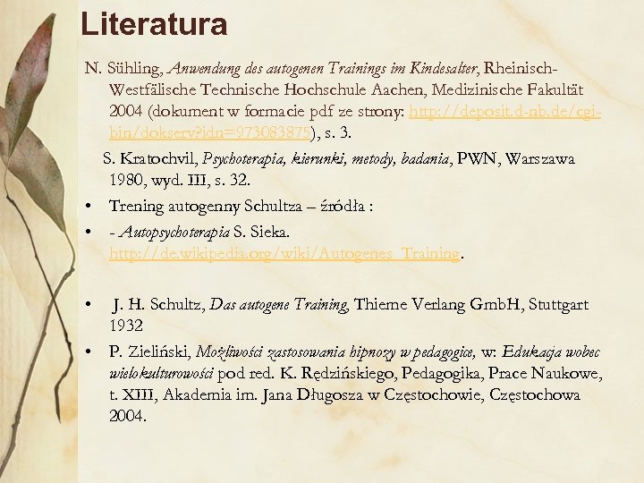 Literatura N. Sühling, Anwendung des autogenen Trainings im Kindesalter, Rheinisch. Westfälische Technische Hochschule Aachen,