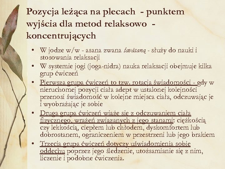 Pozycja leżąca na plecach - punktem wyjścia dla metod relaksowo koncentrujących • W jodze