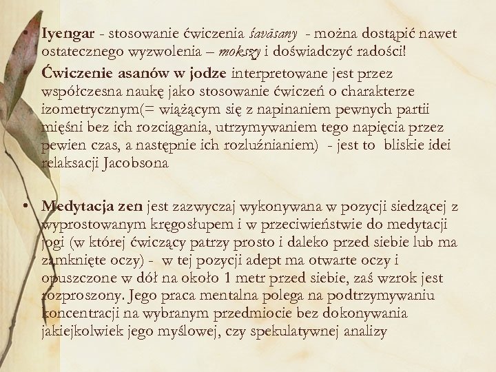  • Iyengar - stosowanie ćwiczenia śavāsany - można dostąpić nawet ostatecznego wyzwolenia –