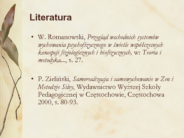 Literatura • W. Romanowski, Przegląd wschodnich systemów wychowania psychofizycznego w świetle współczesnych koncepcji fizjologicznych