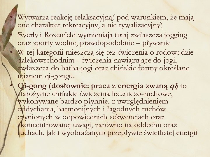  • Wytwarza reakcję relaksacyjną( pod warunkiem, że mają one charakter rekreacyjny, a nie