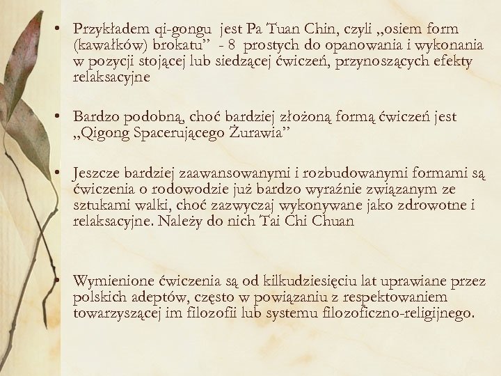  • Przykładem qi-gongu jest Pa Tuan Chin, czyli „osiem form (kawałków) brokatu” -