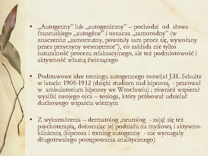  • „Autogenny” lub „autogeniczny” – pochodzi od słowa francuskiego „autogène” i oznacza „samorodny”