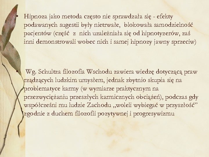  • Hipnoza jako metoda często nie sprawdzała się - efekty podawanych sugestii były