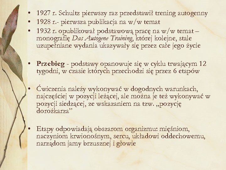  • 1927 r. Schultz pierwszy raz przedstawił trening autogenny • 1928 r. -