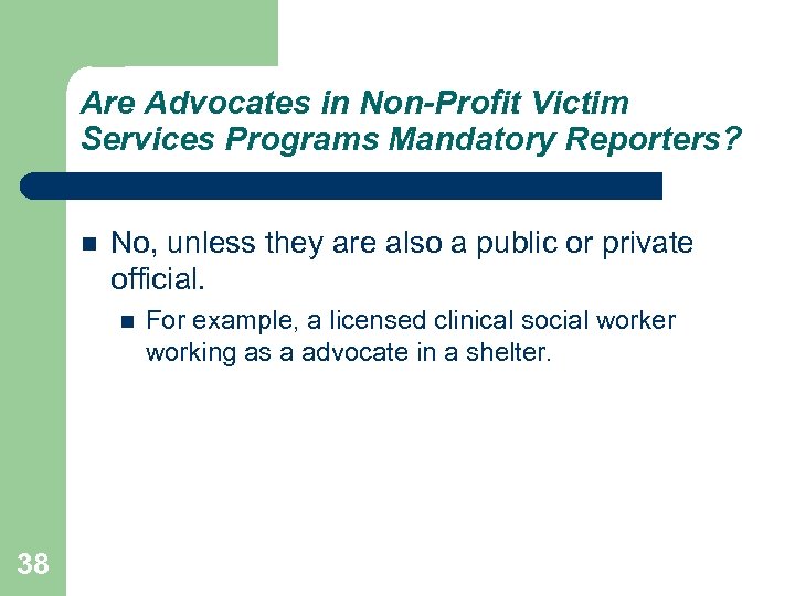 Are Advocates in Non-Profit Victim Services Programs Mandatory Reporters? No, unless they are also