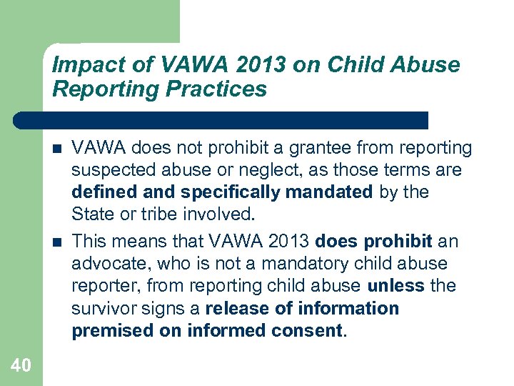 Impact of VAWA 2013 on Child Abuse Reporting Practices 40 VAWA does not prohibit