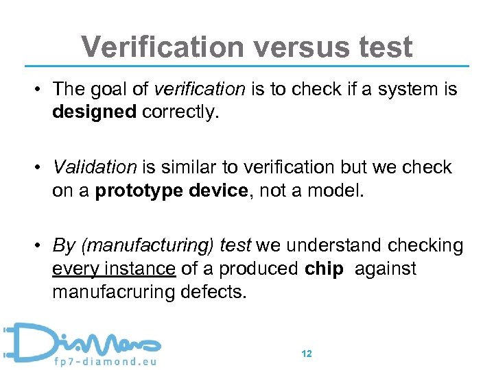 Verification versus test • The goal of verification is to check if a system