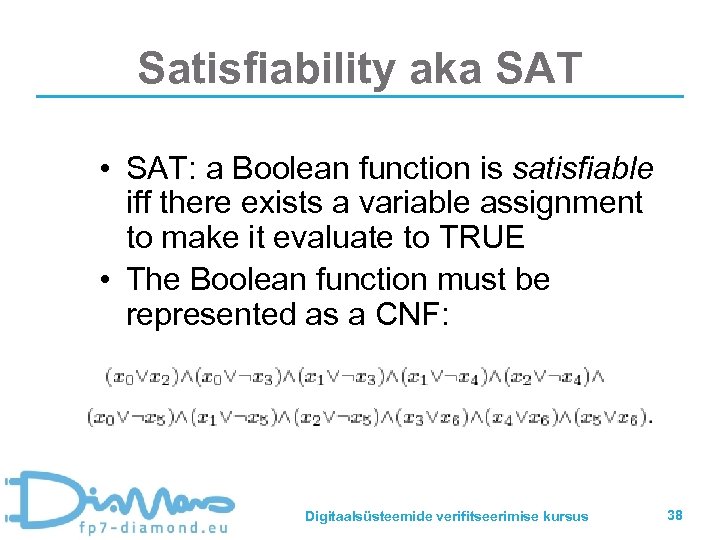 Satisfiability aka SAT • SAT: a Boolean function is satisfiable iff there exists a
