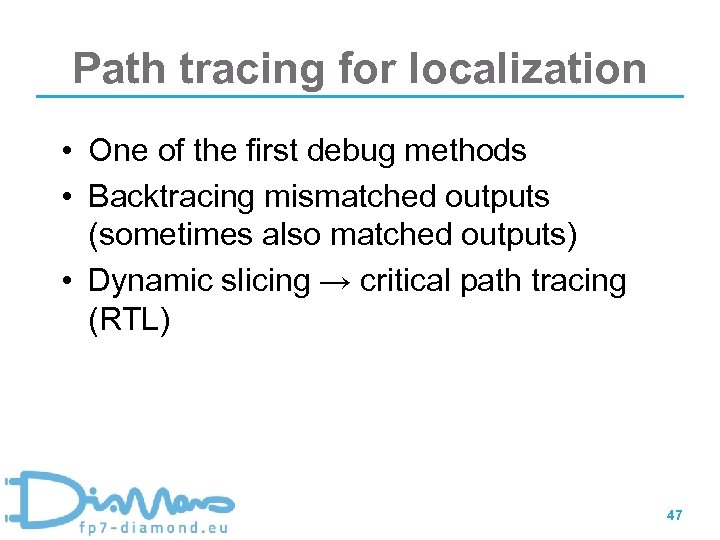 Path tracing for localization • One of the first debug methods • Backtracing mismatched