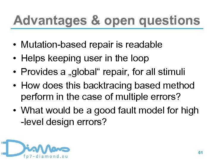 Advantages & open questions • • Mutation-based repair is readable Helps keeping user in