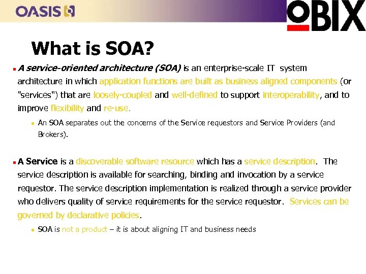 What is SOA? n A service-oriented architecture (SOA) is an enterprise-scale IT system architecture