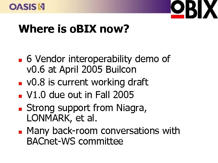 Where is o. BIX now? n n n 6 Vendor interoperability demo of v