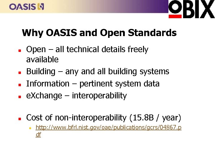 Why OASIS and Open Standards n Open – all technical details freely available Building