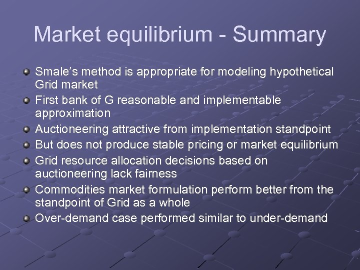 Market equilibrium - Summary Smale’s method is appropriate for modeling hypothetical Grid market First