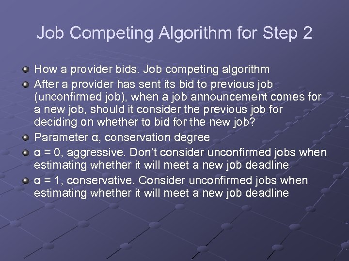 Job Competing Algorithm for Step 2 How a provider bids. Job competing algorithm After