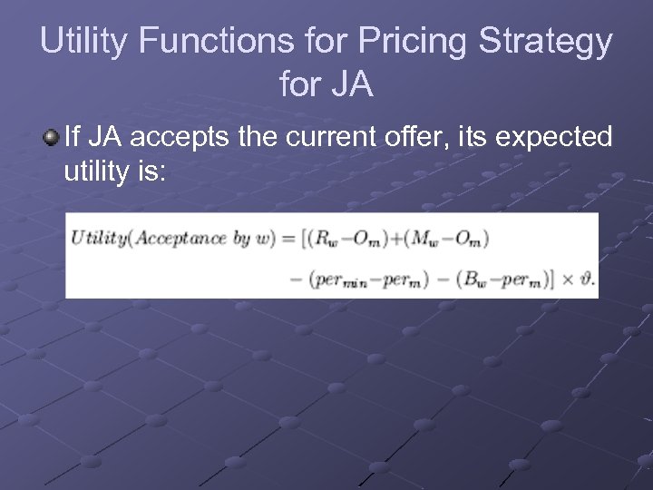 Utility Functions for Pricing Strategy for JA If JA accepts the current offer, its