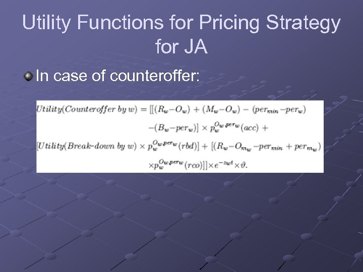 Utility Functions for Pricing Strategy for JA In case of counteroffer: 
