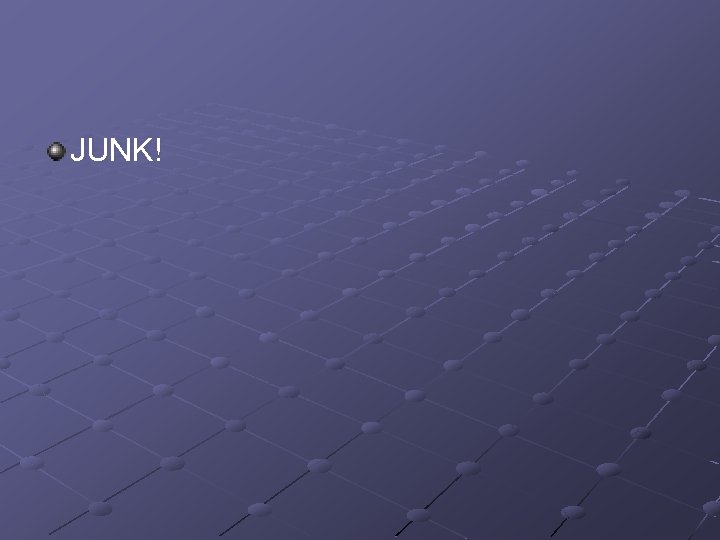 JUNK! 