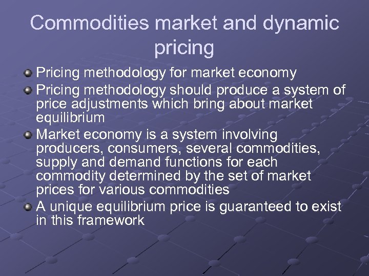 Commodities market and dynamic pricing Pricing methodology for market economy Pricing methodology should produce
