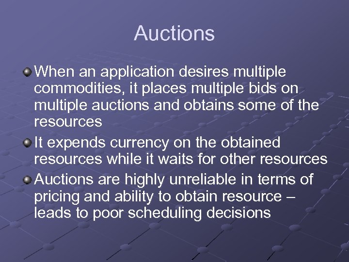 Auctions When an application desires multiple commodities, it places multiple bids on multiple auctions
