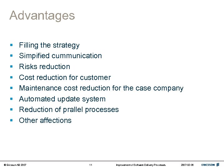 Advantages § § § § Filling the strategy Simpified cummunication Risks reduction Cost reduction