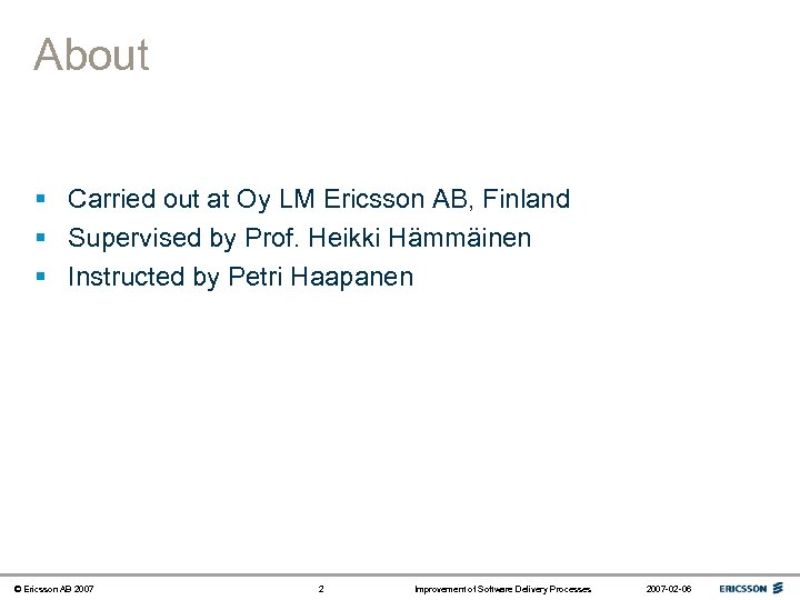 About § Carried out at Oy LM Ericsson AB, Finland § Supervised by Prof.