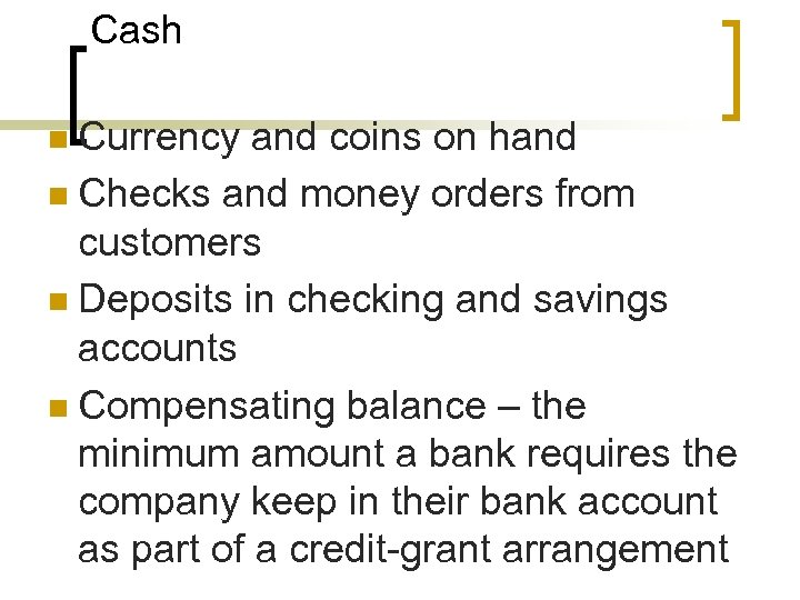 Cash Currency and coins on hand n Checks and money orders from customers n