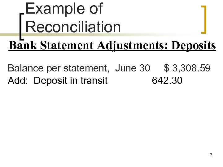 Example of Reconciliation Bank Statement Adjustments: Deposits Balance per statement, June 30 $ 3,