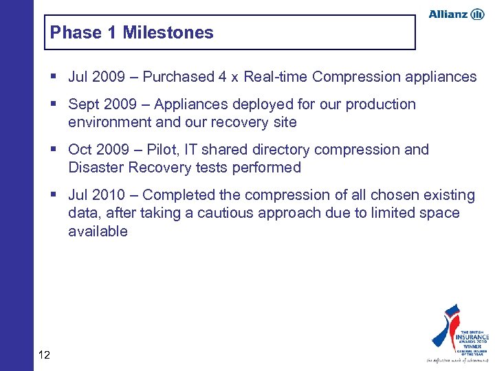 Phase 1 Milestones § Jul 2009 – Purchased 4 x Real-time Compression appliances §