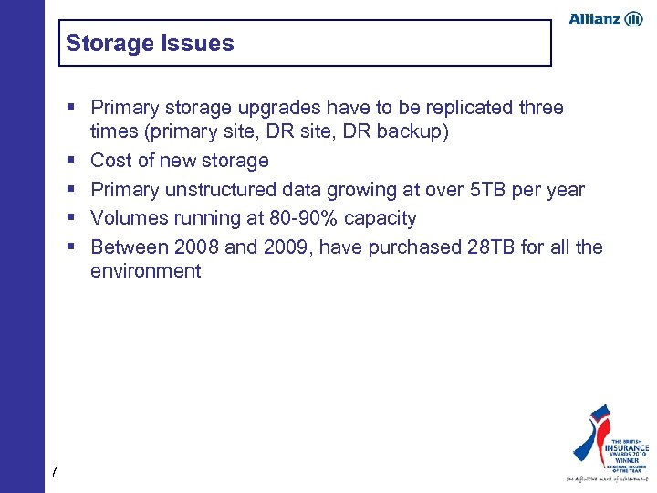 Storage Issues § Primary storage upgrades have to be replicated three times (primary site,