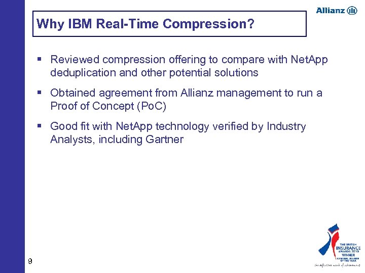 Why IBM Real-Time Compression? § Reviewed compression offering to compare with Net. App deduplication