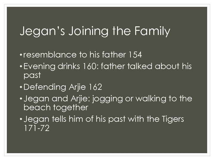 Jegan’s Joining the Family • resemblance to his father 154 • Evening drinks 160: