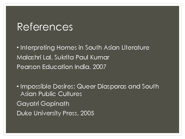 References • Interpreting Homes in South Asian Literature Malashri Lal, Sukrita Paul Kumar Pearson
